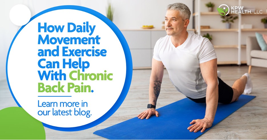 How Daily Movement and Exercise Can Help With Chronic Back Pain - Learn more in our latest blog!